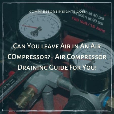 is it ok to leave air in an air compressor..