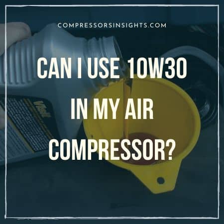 Can I Use 10w30 in My Air Compressor